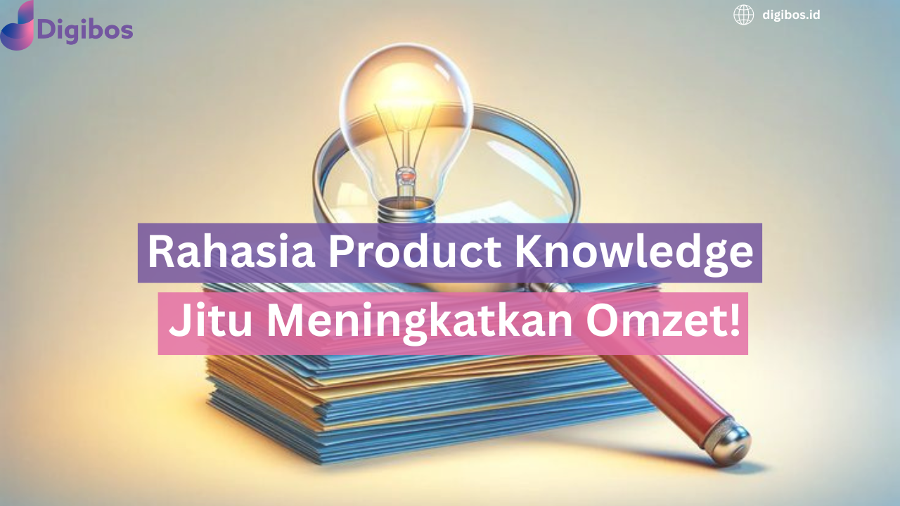 Rahasia Product Knowledge - Strategi Jitu Meningkatkan Omzet!