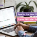 Apa Itu Content Writing? Tugas, Skill, dan Peluang Karir